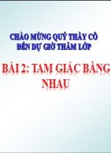 Bài giảng Toán Lớp 7 (Sách Chân trời sáng tạo) - Chương 8 - Bài 2 Tam giác bằng nhau - Năm học 2022-2023